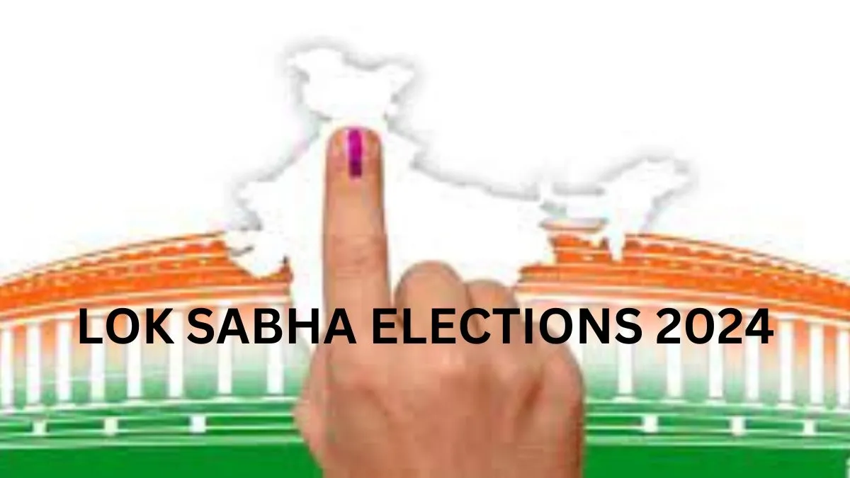 Lok Sabha Elections 2024