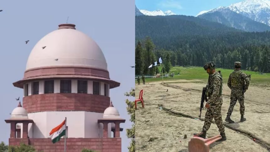 पहलगाम-आतंकी-हमले-का-मामला-सुप्रीम-कोर्ट-में-पहुंचा,-जानें-क्या-हैं-याचिकाकर्ताओं-की-मांगें